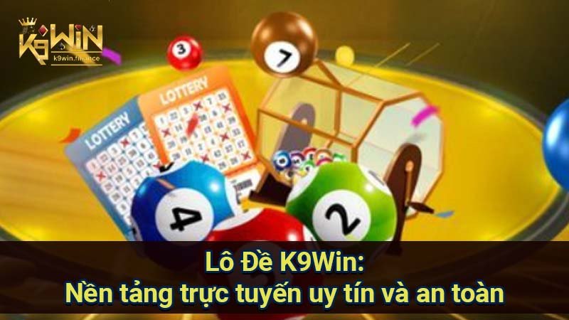 Lô đề K9win: Tỷ lệ trả thưởng cao, an toàn cho người chơi 2 Lô Đề K9Win: Nền tảng trực tuyến uy tín và an toàn