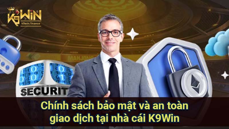 Chính sách bảo mật K9Win: Cam kết bảo vệ dữ liệu khách hàng 5 Đảm bảo an toàn giao dịch cho người chơi